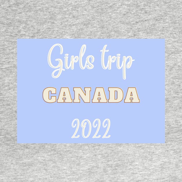 Girls trip canada 2022 by LukjanovArt